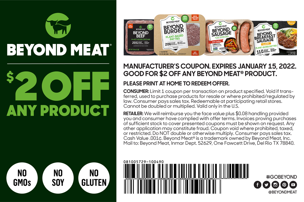 Two dollars off any Beyond Meat product at participating retailers. Expires January 15, 2022. Please print at home to redeem offer.