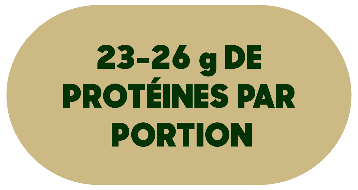 23-26 g DE PROTÉINES PAR PORTION